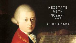 Meditate with Mozart  432Hz Classical Music  Vol 2 [upl. by Nonregla]