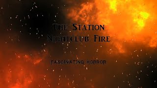 The Station Nightclub Fire  A Short Documentary  Fascinating Horror [upl. by Maice]